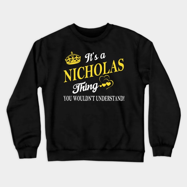 Its NICHOLAS Thing You Wouldnt Understand Crewneck Sweatshirt by Fortune